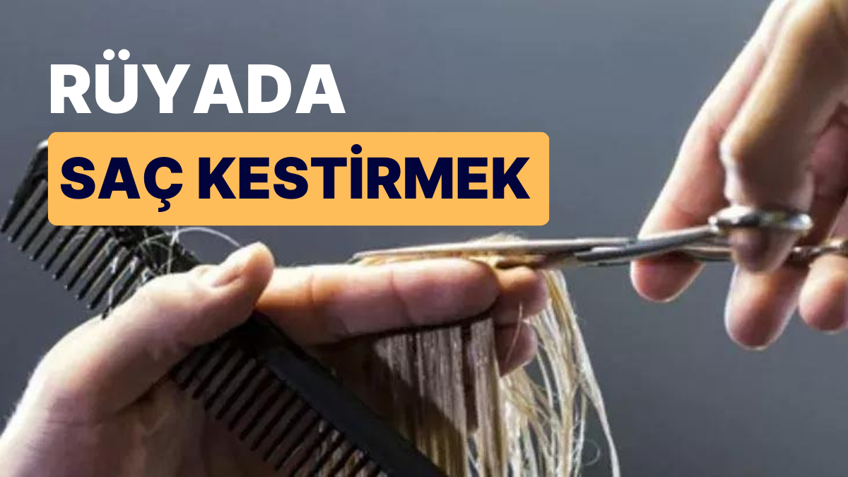 Rüyada Saç Kestirmek: Yenilik İstiyorsanız Değişmeli ve Kontrolü Ele