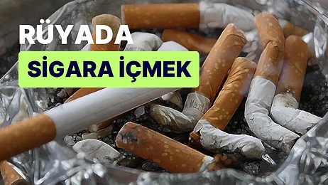 Rüyada Sigara İçmek: Kötü Alışkanlıklar Hiç Beklemediğiniz Bir Anda Hayatınızı Değiştirebilir