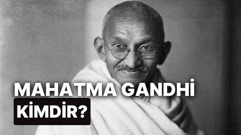 Mahatma Gandhi Kimdir? Mahatma Gandhi'nin Bağımsızlık Mücadelesi: Hayatı ve Ölümü