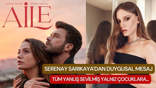 Aile Dizisi İçin Geri Sayım Başladı! Serenay Sarıkaya'dan Duygusal Hoş Geldin Mesajı