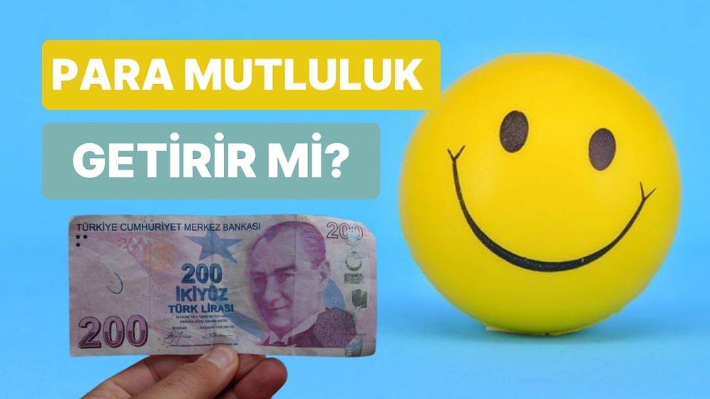 Bilim Adamları Yanıtladı: Para Mutluluk Getirir mi?