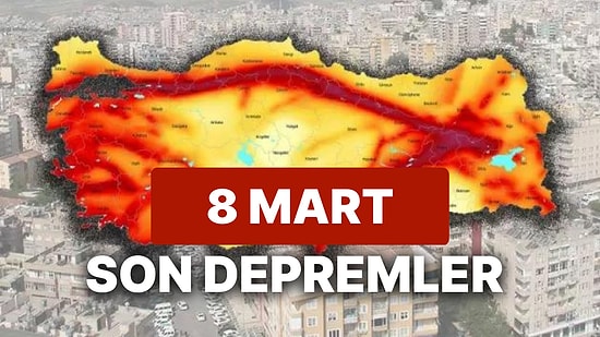 8 Mart Çarşamba AFAD ve Kandilli Rasathanesi Son Depremler Listesi: Yine Deprem mi Oldu?