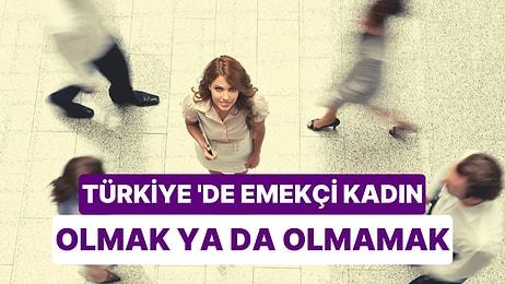 Kadının Adı Hala Yok! 8 Mart'ta Verilerle Türkiye'de Emekçi Kadın Olmanın Zorlukları