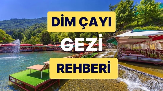 Dim Çayı Gezi Rehberi: Akdeniz'in Sıcak Havasından Kaçmak İsteyenler İçin Eşsiz Bir Güzellik!