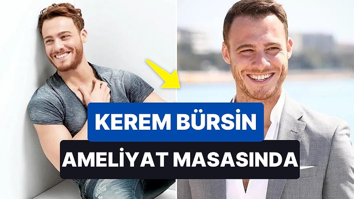 Kerem Bürsin Ameliyat Masasına Yattı! Ünlü Oyuncunun Sağlık Durumu Nasıl?