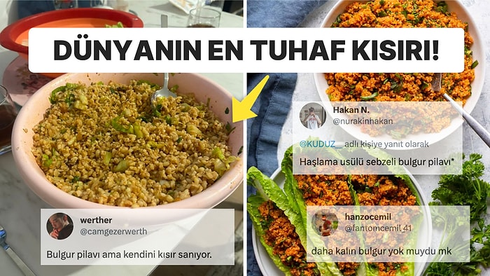 Pilavlık Bulgurdan Salçasız Kısır Yapıp Tüm Sosyal Medyayı Birbirine Katan Hesaba Gelen Komik Yorumlar