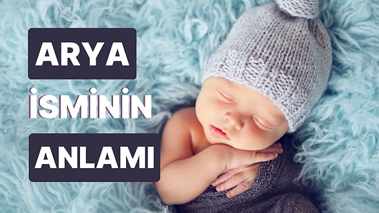 Arya İsminin Anlamı Nedir? Arya Bebek Boncuk Gözleriyle Hayatınıza Işık Getirecek!