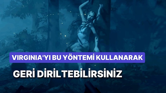 Sons of The Forest'ta Virginia'sı Ölenler Buraya: Virginia Nasıl Geri Getirilir?