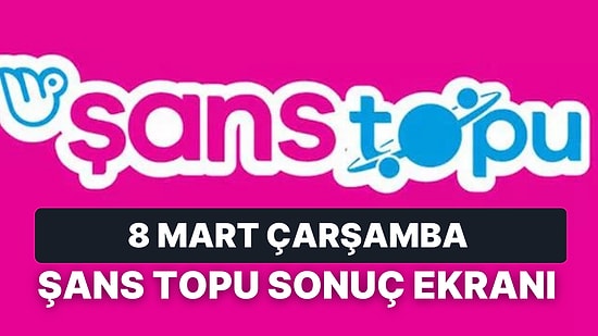 Şans Topu Sonuçları Açıklandı: 8 Mart Çarşamba Şans Topu Sonuçları ve Kazandıran Numaralar