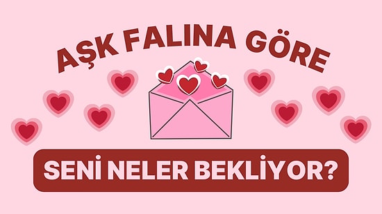 Aşk Falına Göre 3-9 Nisan Haftası Seni Neler Bekliyor?