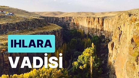 Eşsiz Güzelliğe Sahip Ihlara Vadisi: Dünyaca Ünlü Doğa Harikasını Keşfe Çıkın!