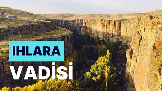 Eşsiz Güzelliğe Sahip Ihlara Vadisi: Dünyaca Ünlü Doğa Harikasını Keşfe Çıkın!