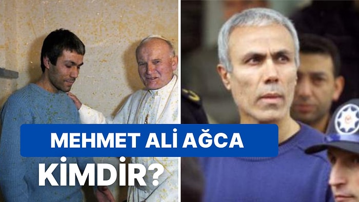 Mehmet Ali Ağca Kimdir, Kaç Yaşında? Mehmet Ali Ağca Hakkında Merak Edilenler