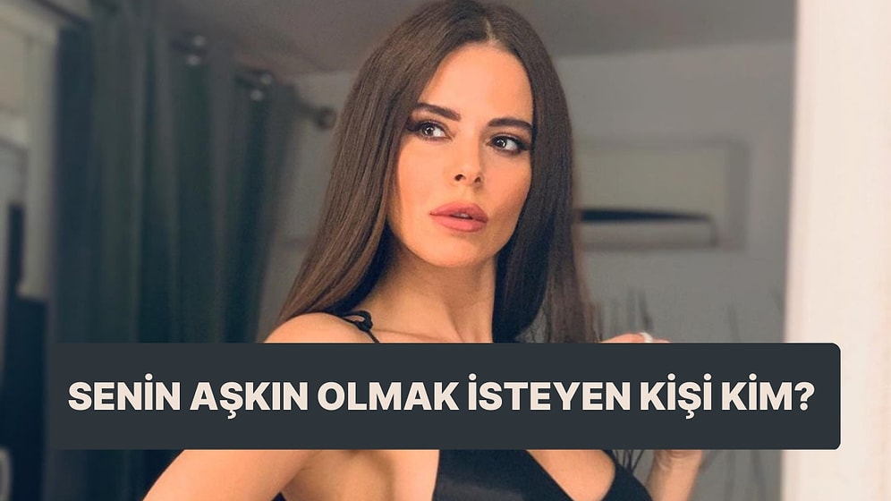 Senin Aşkın Olmak İsteyen Kişinin Burcunu ve Memleketini Söylüyoruz!