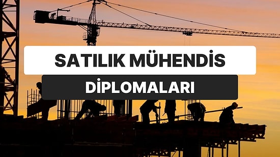 Satılık Mühendis Diplomaları: ‘Projelerde Şantiye Şefi Gösterebilirsiniz’