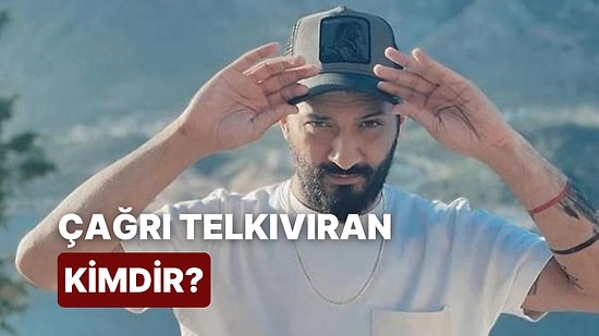 Çağrı Telkıvıran Kimdir, Kaç Yaşında? Çağrı Telkıvıran Neden Gündemde?