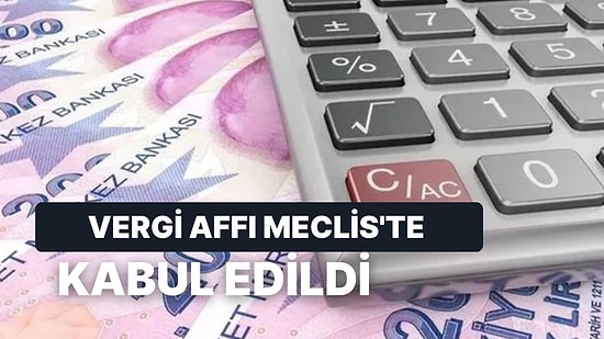 Vergi Affı Yasası Meclis'te Kabul Edildi: Vergi Borcu Yapılandırması Neleri Kapsıyor? Başvuru Nasıl Yapılır?