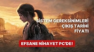 The Last of Us Part 1'in Sistem Gereksinimleri Açıklandı: Fiyatı ve Tüm Detaylar