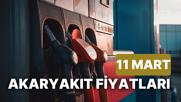 11 Mart Cumartesi Güncel Akaryakıt Fiyatları: Brent Petrol, LPG, Motorin, Benzin Fiyatı Ne Kadar Oldu?