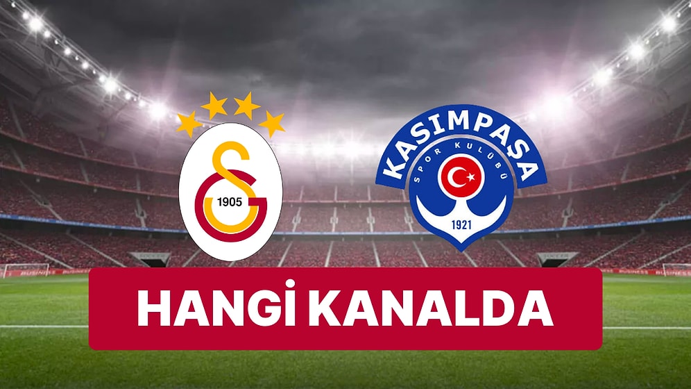 Galatasaray - Kasımpaşa Maçı Ne Zaman, Saat Kaçta ve Hangi Kanalda?