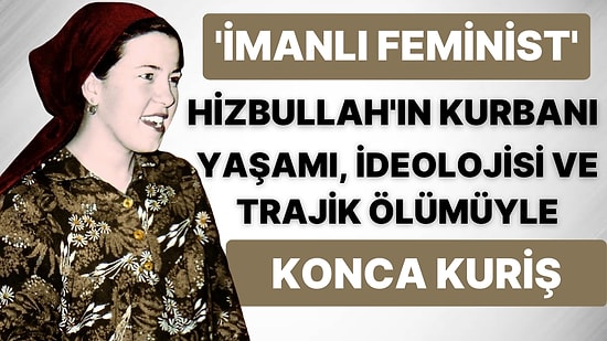 Hizbullah Tarafından 38 Gün Boyunca İşkenceye Uğrayıp Domuz Bağıyla Öldürülen Konca Kuriş'in Hayatı