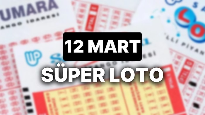 12 Mart Süper Loto Sonuçları Açıklandı: 12 Mart Süper Loto Sonuç Sorgulama Sayfası ve Tüm Detaylar