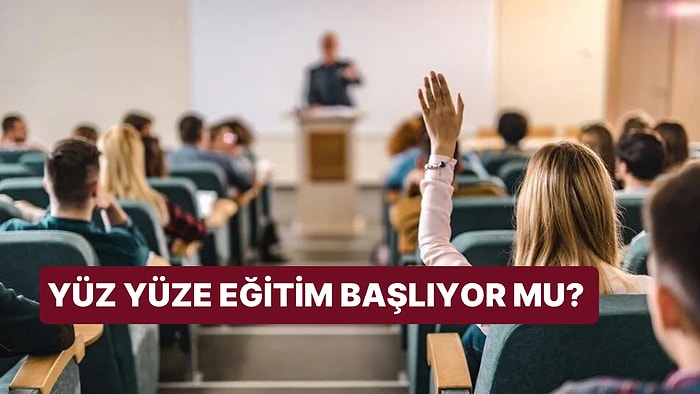 YÖK Başkanı Erol Özvar Açıkladı: Yüz Yüze Eğitim Başlayacak mı? Üniversiteler Açılacak mı?