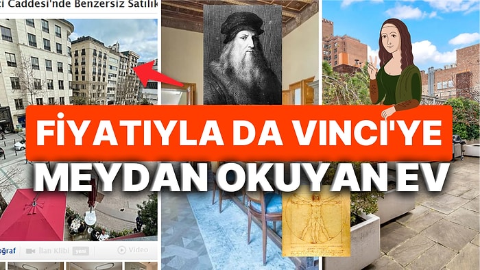 Şişli Değil Nişantaşı! Da Vinci'nin Evi, Abdi İpekçi Caddesi'ndeki Evden Ucuz Olabilir mi?