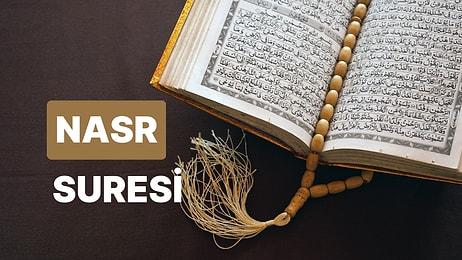 Nasr Suresi Türkçe Arapça Okunuşu ve Meali, Nasr Suresi Fazileti ve Sırları