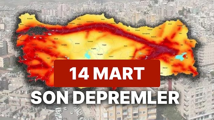 14 Mart Salı AFAD ve Kandilli Rasathanesi Son Depremler Listesi: Yine Deprem mi Oldu?