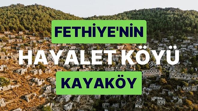 Fethiye Kayaköy Gezi Rehberi: Hayalet Köy Olarak Bilinen Kayaköy'ün Hikayesine Tanık Olun