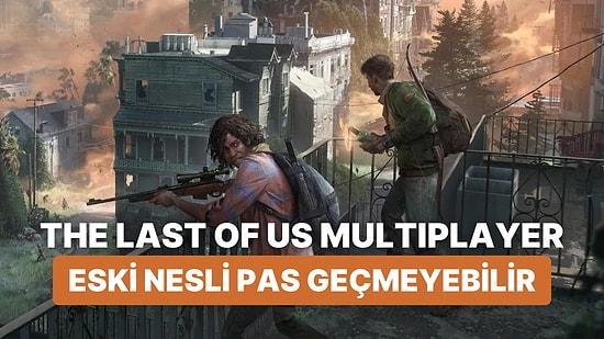 Yaşlı Kurt Ölmedi: Last of Us'ın Çok Oyunculu Oyunu PS4'e de Gelebilir