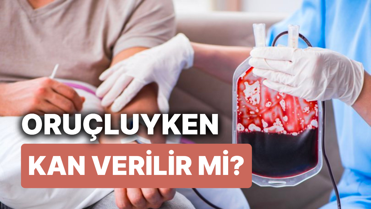 Oruçluyken Kan Almak Orucu Bozar mı? Oruçluyken Kan Vermek veya Kan Tahlili Yaptırmak Orucu Bozar mı?