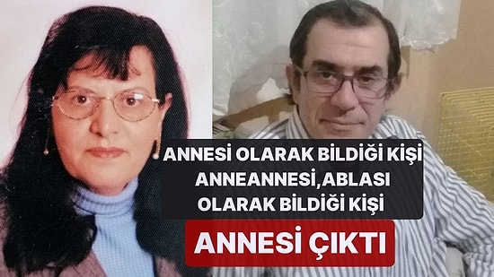 Gerçeği Öğrenince Şok Oldu: Annesi Diye Bildiği Kişi Anneannesi, Ablası Diye Bildiği Kişi Annesi Çıktı!