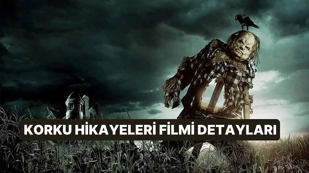 Korku Hikayeleri Filmi Ne Anlatmaktadır, Oyuncuları Kimler? Korku Hikayeleri Filmi Hakkında Merak Edilenler