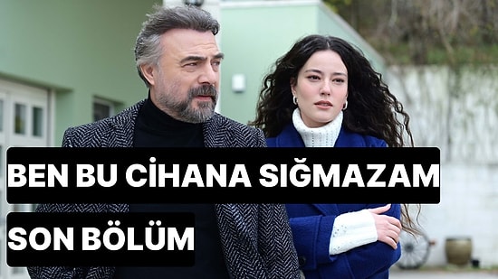 Ben Bu Cihana Sığmazam 22. Bölüm İzle: Ben Bu Cihana Sığmazam Son Bölüm Tek Parça Full İzle