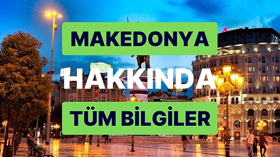 Kuzey Makedonya Cumhuriyeti: Bayrağı, Nüfusu ve Tüm Detaylarıyla Makedonya Rehberi