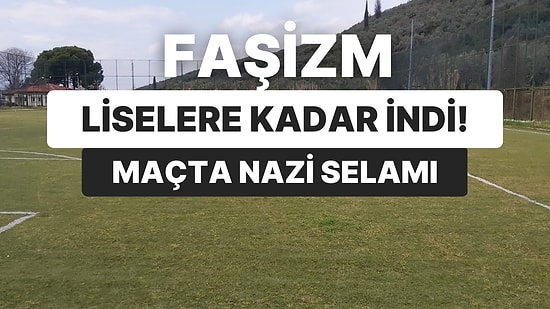 Liseler Arası Maçta Nazi Selamı: Gol Sevincine Tüm Takım Katıldı