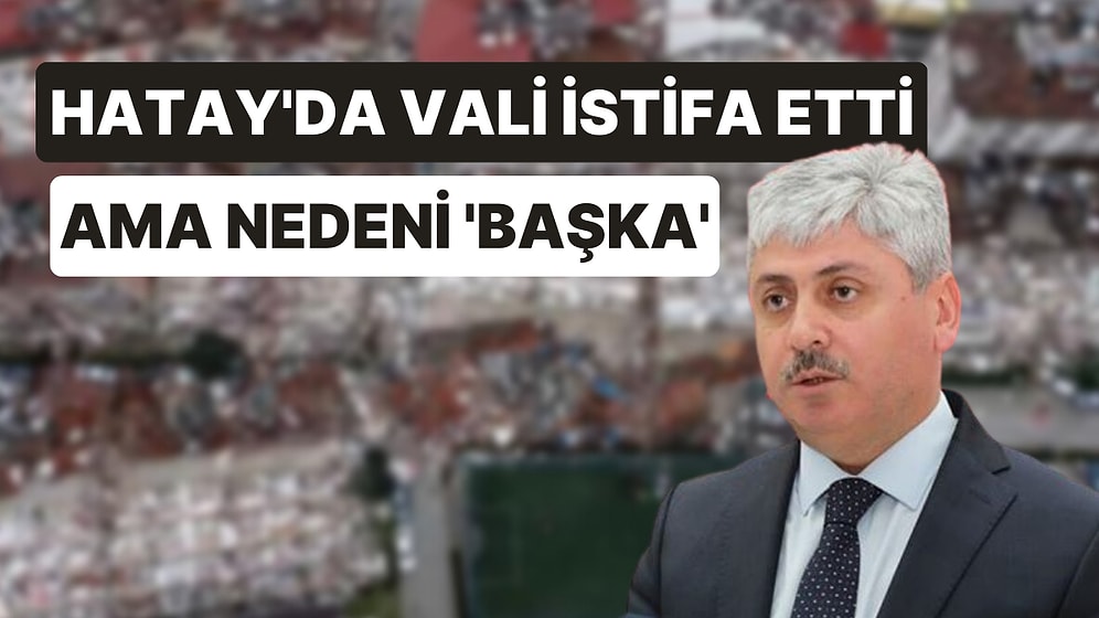 Hatay Valisi Rahmi Doğan, 'Vekil Olmak İçin' İstifa Etti