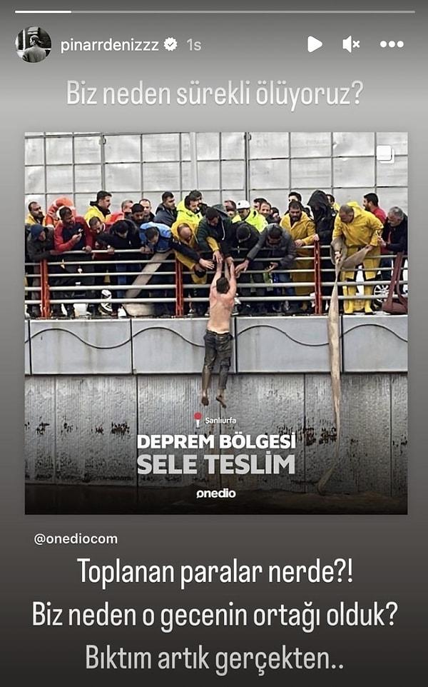 Şanlıurfa ve Adıyaman'da sel nedeniyle toplam 13 kişi yaşamını yitirirken, ünlü oyuncu Pınar Deniz yapılan bağış gecesine dikkat çekerek isyan etti.