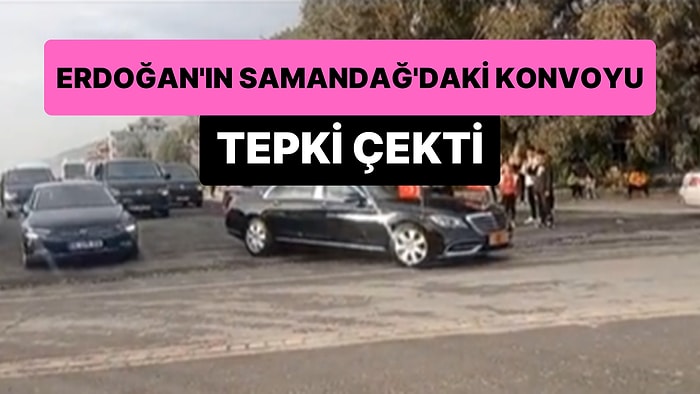 Cumhurbaşkanı Erdoğan'ın Hatay Samandağ'da Depremzede Ziyareti Sırasındaki Konvoyu Tepki Çekti