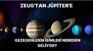 Zeus'tan Jüpiter'e: Gezegenlerin İsimleri Nereden Geliyor?