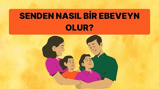 Senden İyi Bir Ebeveyn Olur mu?