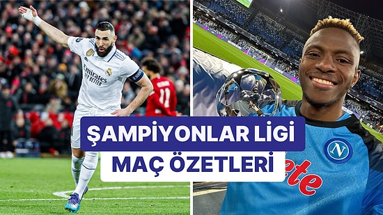 Napoli Rahat Geçti, Real Madrid Liverpool'a Şans Tanımadı: Şampiyonlar Ligi'nde Gecenin Maç Özetleri