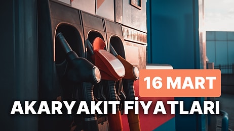 16 Mart Perşembe Güncel Akaryakıt Fiyatları: Brent Petrol, LPG, Motorin, Benzin Fiyatı Ne Kadar Oldu?