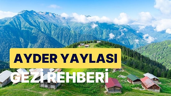 Ayder Yaylası Hakkında Her Şey: Rize'de Kaçkar Dağları Manzarasının ve Eşsiz Doğanın Keyfini Çıkarın!