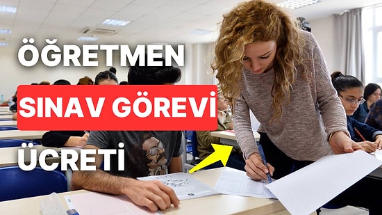 Öğretmen Sınav Görevi Ücreti Ne Kadar? 2023 Salon Başkanı, Gözetmen, Yedek Gözetmen Öğretmen Görev Ücretleri