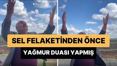 Şanlıurfalı Bir Vatandaşın Sel Felaketinden Önce Yağmur Duası Yaptığı Anlar Gündem Oldu