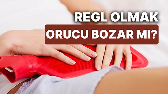 Oruçluyken Adet (Regl) Olunca Oruç Bozulur mu? Oruçluyken Regl Olunca Ne Yapmalı?