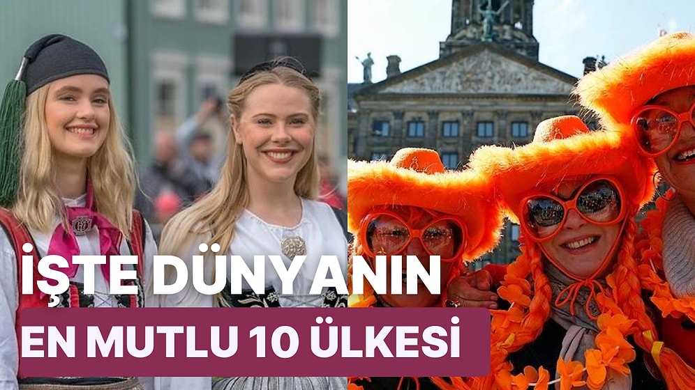 Son Raporlara Göre Açıklanan Dünyanın En Mutlu On Ülkesinin Sırrını Açıklıyoruz!